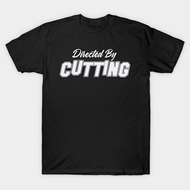 Directed By CUTTING, CUTTING NAME T-Shirt by Judyznkp Creative